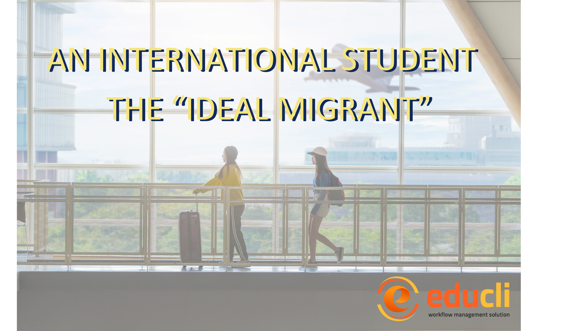 An international student ideal migrant.