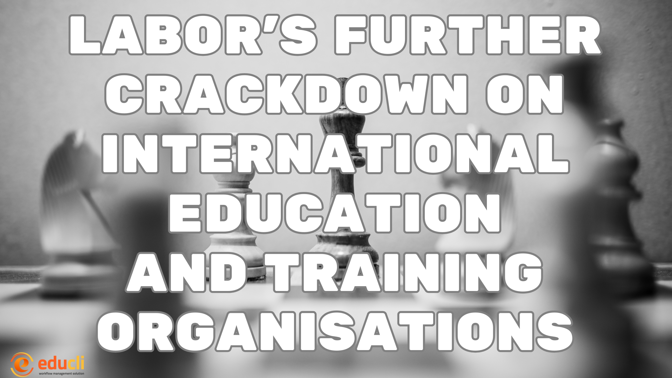 Labor’s further crackdown on international education and training organisations