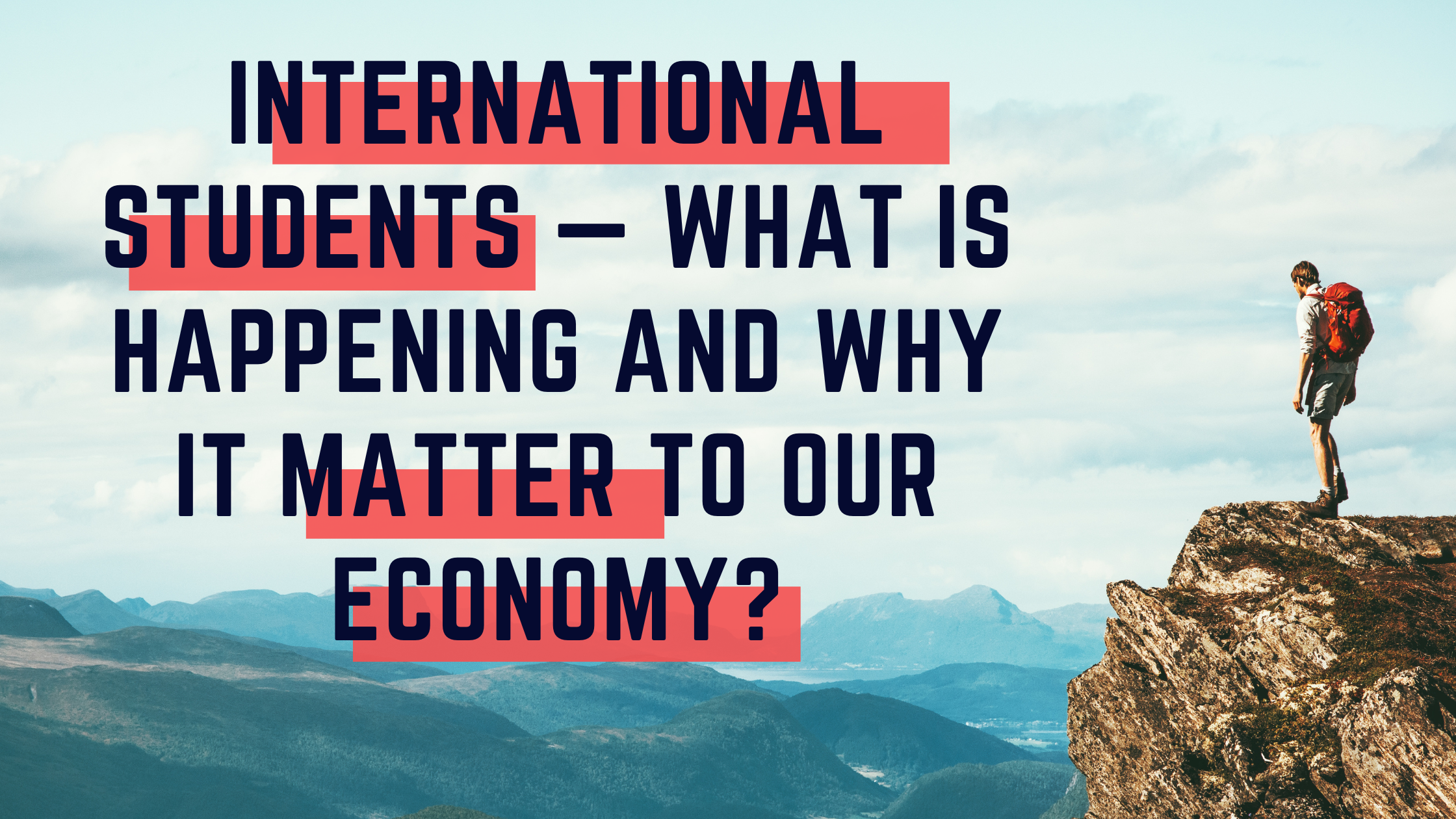 International students — what is happening and why it matter to our economy