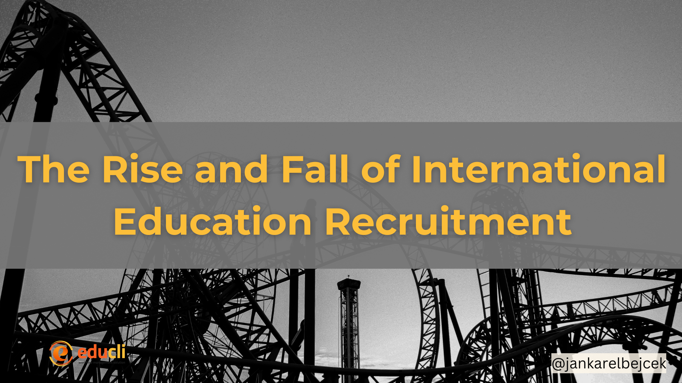 THE RISE AND FALL OF INTERNATIONAL EDUCATION RECRUITMENT