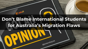 Opinion: Don’t Blame International Students for Australia’s Migration Flaws