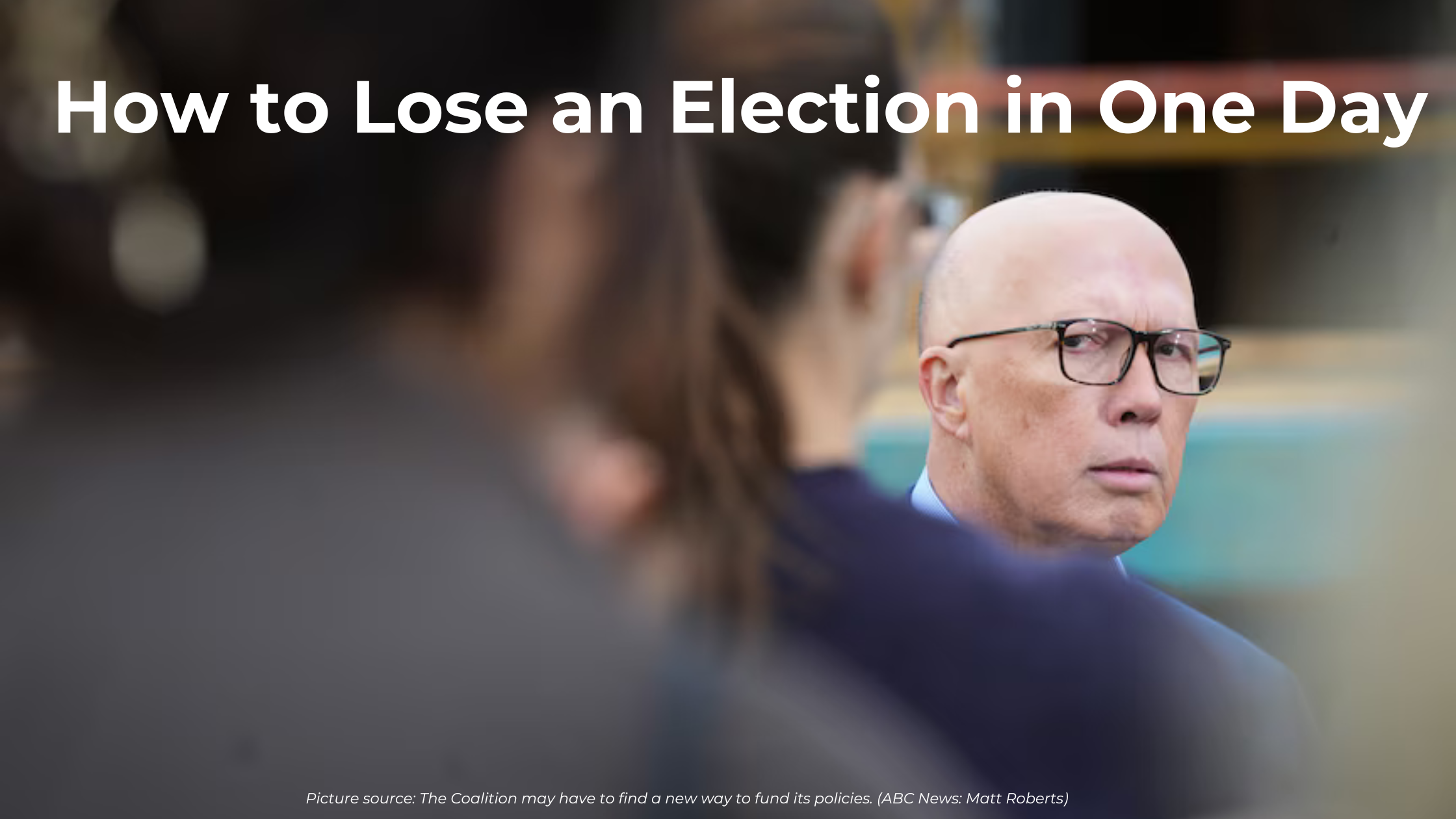 HOW TO LOSE AN ELECTION IN ONE DAY