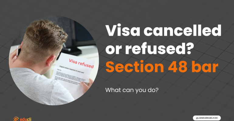 Student visa refused or cancelled - What is Section 48 bar?