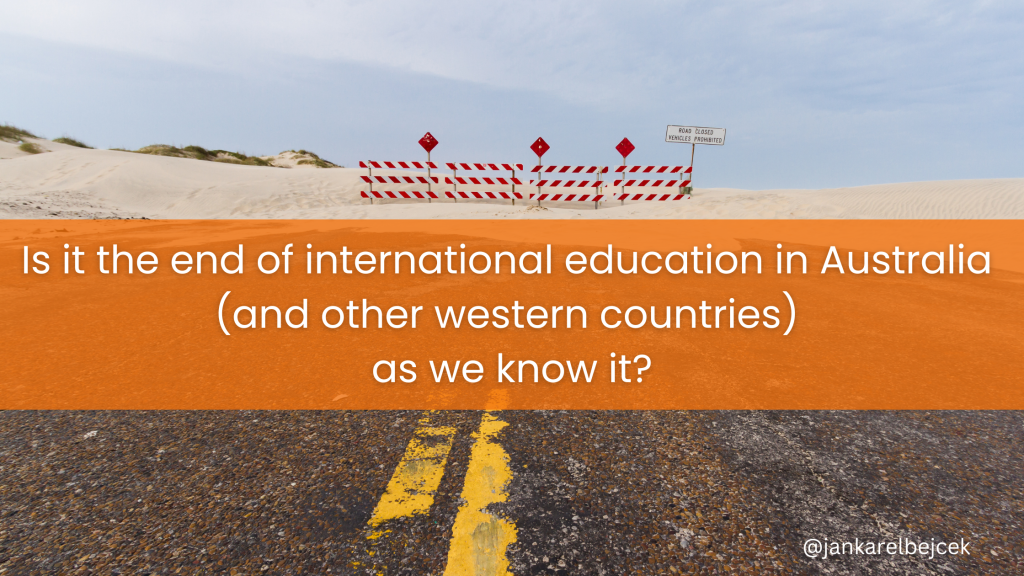 Is it the end of international education in Australia (and other western countries) as we know it?