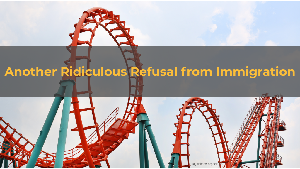 Another Ridiculous Refusal from Immigration