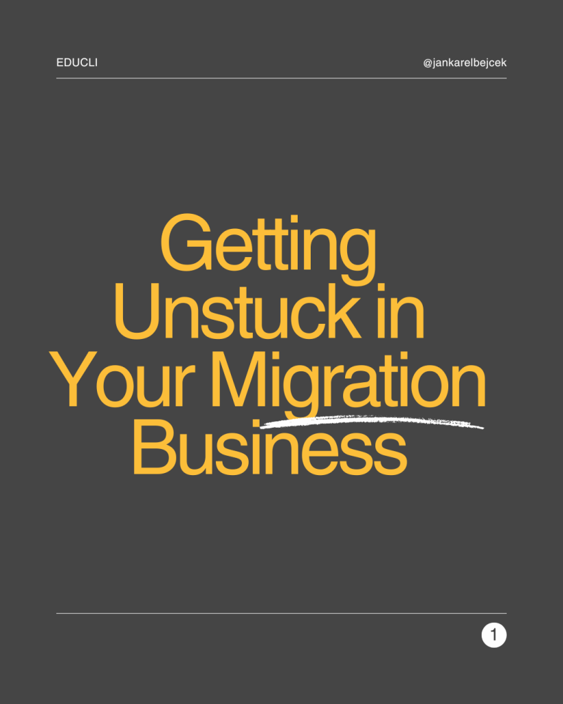 Getting Unstuck in Your Migration Business