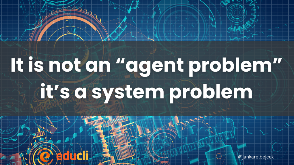 It is not an “agent problem”; it’s a system problem