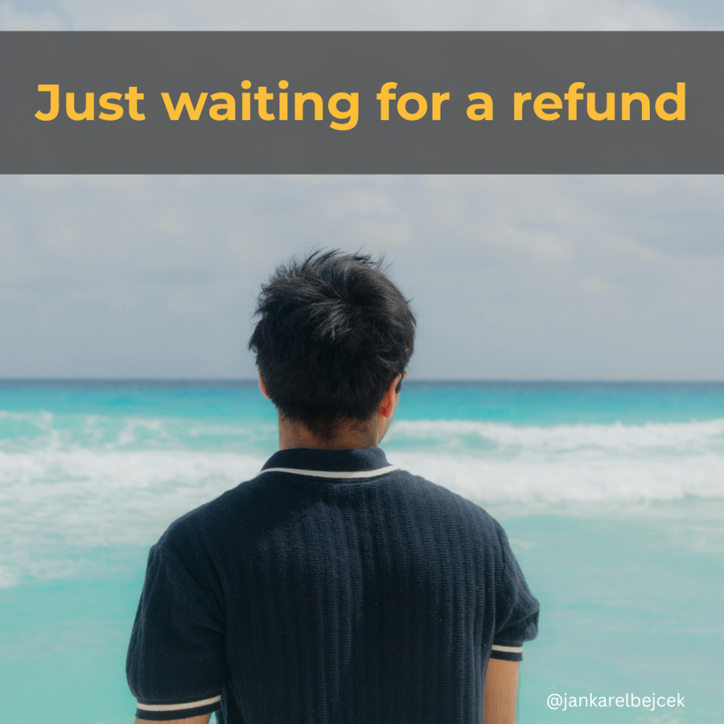 Just waiting for a refund