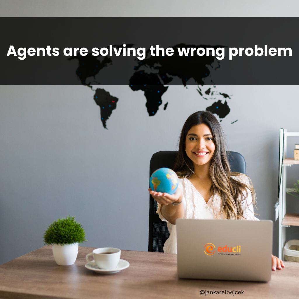 Agents are solving the wrong problem