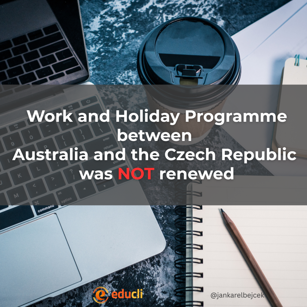 Work and Holiday Programme between Australia and the Czech Republic was NOT renewed